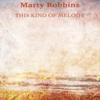 Marty Robbins - This Kind Of Melody (Remastered)